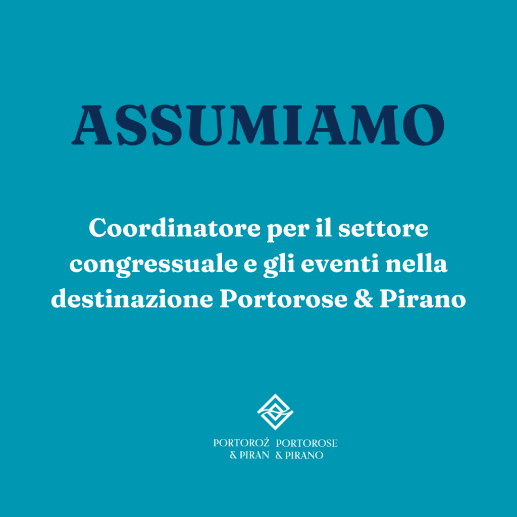 Offerta di lavoro: Coordinatore per il settore congressuale e gli eventi nella destinazione Portorose & Pirano